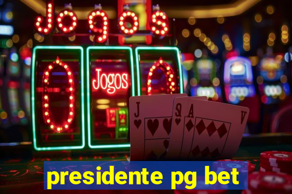 presidente pg bet